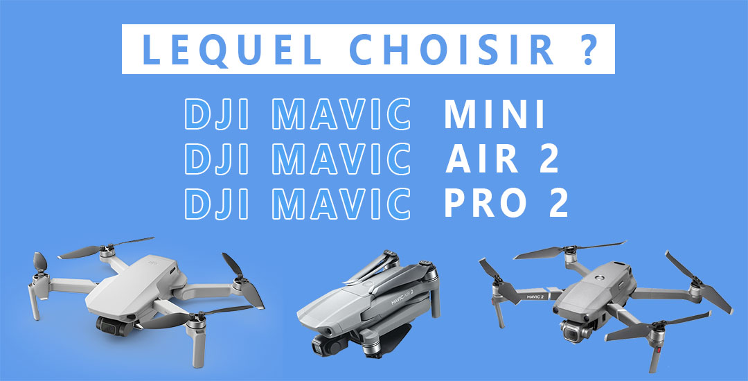Quel drone DJI Mavic choisir